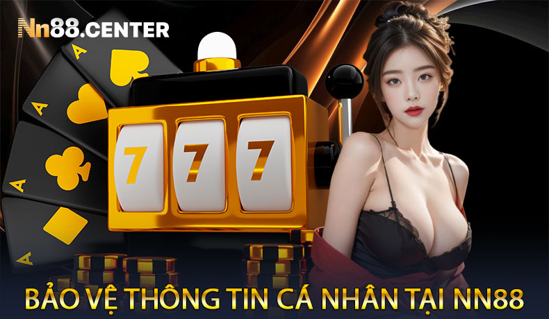 Bảo Vệ Thông Tin Cá Nhân tại NN88
