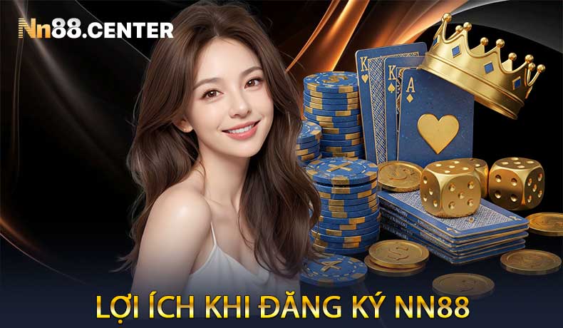 Lợi ích khi đăng ký NN88