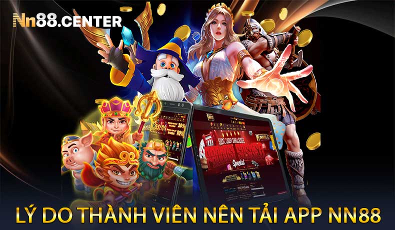 Lý do thành viên nên tải app NN88
