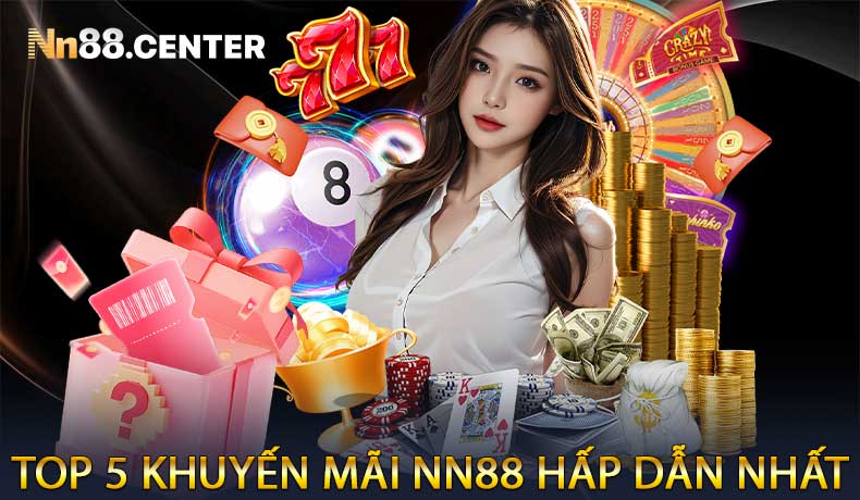 Top 5 khuyến mãi NN88 hấp dẫn nhất