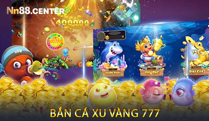 Bắn Cá Xu Vàng 777